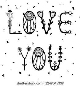 Floral Lettering Love you, black and white greeting card. With a speckled background texture. alphabet. Vector illustration.