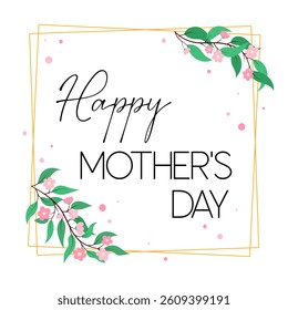 Floral Mothers Day square greeting card. Happy Mother's Day celebration card. Vector illustration. Cute flowers, leaves, botanical elements and text on white background. 