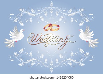 Floral ornament frame, golden rings and two dove for decorative congratulatory celebration greeting card or wedding invitation with caligraphic inscription
