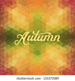 Floral ornament and geometric shapes background and "Autumn" lettering. Retro label design. Vector file has few layers for easy using.Geometric triangles pattern with label. Autumn theme.