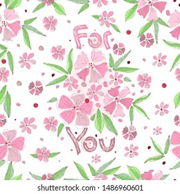 Floral pattern seamless "For you." Beautiful pink flowers on a white background. Wedding style, birthday. Hand-drawn style vector illustration.