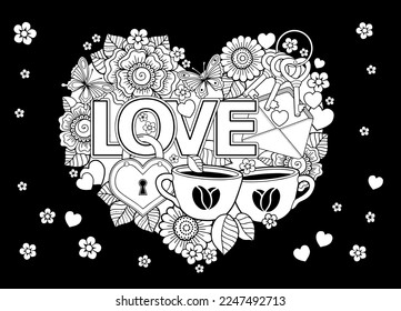 Floral pattern in the shape of a heart with a text love for valentines day. Vector Coloring book page for adults on black background. Cups of coffee, butterfly, valentines heart, lock, key