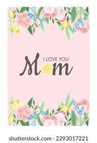 Floral postcards mothers day. I love you Mom. Spring and summer season. Elegant, aesthetic multicolored floral patterns. Love, tenderness and support. Cartoon flat vector illustration