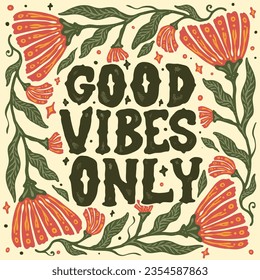 A floral poster that says good vibes only on it