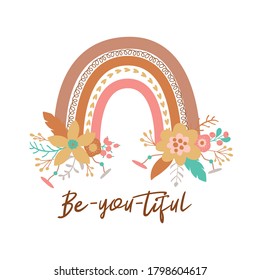 Floral Rainbow Tribal Boho Chic Rainbow Flowers Positive Quote Be You Tiful. Beautiful Bohemian Graphic Element. Vector