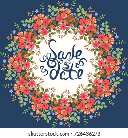 Floral round frame from cute flowers and green leaves. Inscription "Save our date" Vector greeting card template for wedding. Design artwork for the poster, tee shirt, pillow, home decor. 