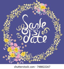 Floral round frame from cute flowers. Greeting card template. Design artwork for the poster, tee shirt, pillow, home decor. Summer flowers with green leaves. Inscription "Save our date".