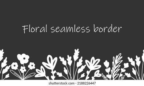 Floral seamless hand drawn border frame template. Monochrome background with doodle wildflowers. 
