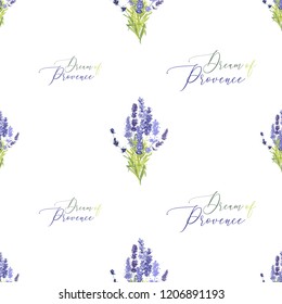 Floral seamless with lavender bouquet and dream of Provence lettering. Vector watercolor vintage sketch. Botanical colorful illustration on white background. Pattern or card design.