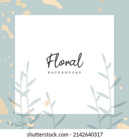 Floral square background. Frame with leaves.Trendy minimal vector abstract art template suitable for social media post, greeting card, mobile apps, banner designs and online advertising