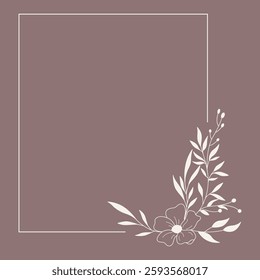 Floral and square hand drawn style. Floral brown frame of twigs, leaves and flowers. Frames for the Valentine's day, wedding decor, logo and identity template.