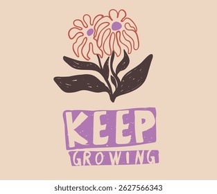 Floral t shirt print design. Keep grow together. Flower hand sketch artwork for apparel, sticker, batch, background, poster and others.