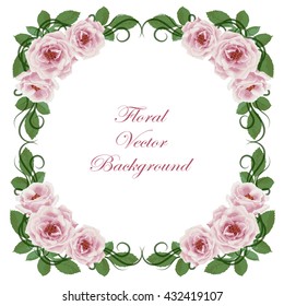 Floral vector background with vintage frame and roses for use in your design. Vector illustration.