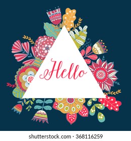 Floral vector card with colorful flowers in triangles frame. Frame for logo, label or greetings. Doodle floral design. Bugs, leaves, daisy other flowers. Hello message.