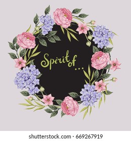 Floral wreath. Bouquet of roses, hortensia and anemone. Vintage vector illustration. Classic. pastel color. wreath shape with phrase Spirit of. for textile, t shirts, greetings card