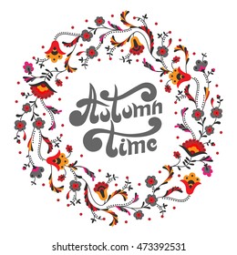 Floral wreath in folk style. Autumn flowers on white background. Concept with hand drawn lettering Autumn time. Vector illustration.
