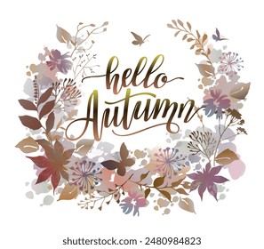 Floral wreath Hello Autumn in watercolor style. Wreath design for greeting card, invitation, cover and advertisement. Vector colorful illustration.