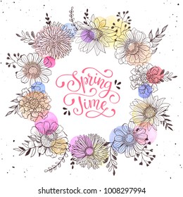 Floral wreath with Spring time text. Romantic template for greeting cards and invitation. Spring vector wording with hand drawn flowers and watercolor spots on white background.