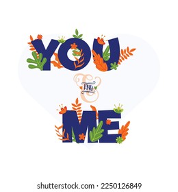 Floral You and me love romantic text vector illustrations 