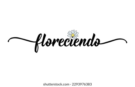 Floreciendo. Lettering. Translation from Spanish - Blooms. Element for flyers, banner and posters. Modern calligraphy