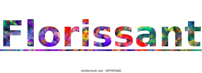 Florissant. Colorful typography text banner. Vector the word florissant design. Can be used to logo, card, poster, heading and beautiful title