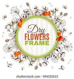 Floristic background with dry flowers frame consisting of cotton  poppy and physalis blossoms flat vector illustration