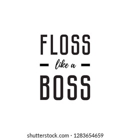 Floss like a boss. Banner, poster, vector lettering illustration for greeting card, t shirt, print, stickers, posters design.