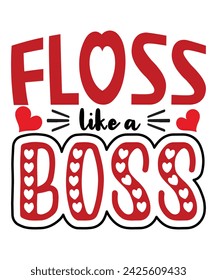 Floss Like A Boss Dance T-Shirt. Valentine's Day, Shirt Print Template