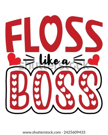 Floss Like A Boss Dance T-Shirt. Valentine's Day, Shirt Print Template