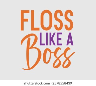 Floss Like A Boss, Dentist t-shirt design, Calligraphy graphic design, eps, Files for Cutting, greeting card template with typography text white background