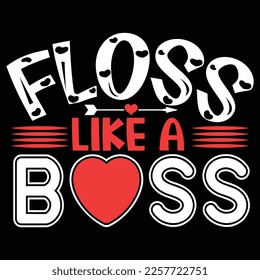 Floss Like A Boss, Happy valentine shirt print template, 14 February typography design