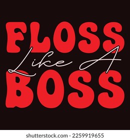 Floss Like A Boss, Happy valentine shirt print template, 14 February typography design