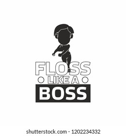 	
Floss like a boss. Vector
