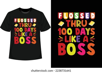 FLOSSED THRU 100 DAYS LIKE A BOSS 100 Days of school T shirt Design