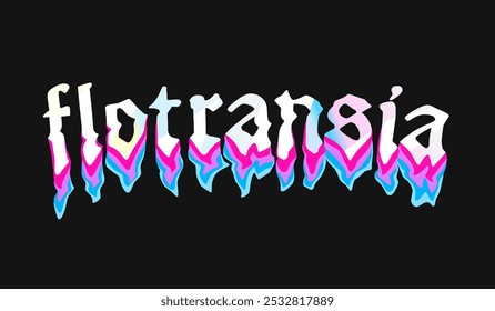 flotransia. typography liquid melting effects design for t shirt print, motivational typography clothing design, inspirational quotes t-shirt, poster,and sticker design
