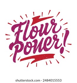 Flour power! t shirt design, vector file  