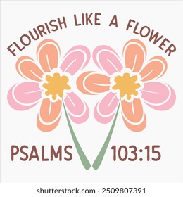 FLOURISH LIKE A FLOWER  Christian Boho Abstract Flowers T-Shirt design