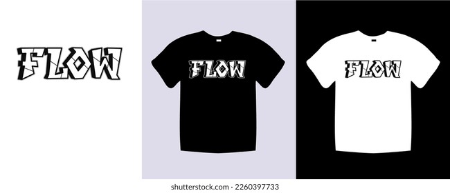 Flow typography t shirt lettering quotes design. Template vector art illustration with vintage style. Trendy apparel fashionable with text  Flow graphic on black and white shirt