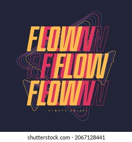 Flow. Vector stylish typographic tee design, poster, print.