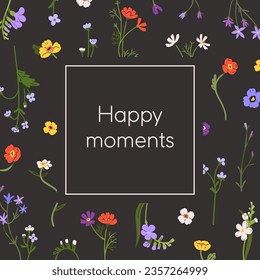 Flower card design. Floral framed square background with summer blooms, blossomed plants, field and meadow branches. Spring wildflowers, botanical garden backdrop. Colored flat vector illustration