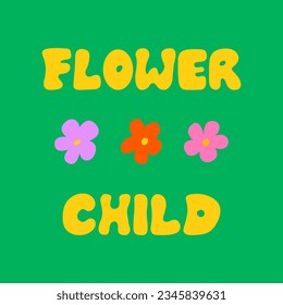 Flower child lettering quote with flowers. Vector illustration in hippie groovy style. Kid core aesthetic