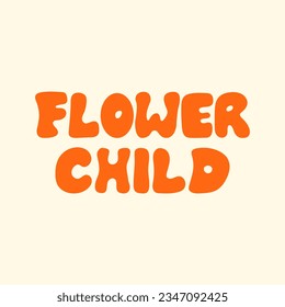 Flower child lettering quote. Vector illustration in hippie retro groovy 1970 style