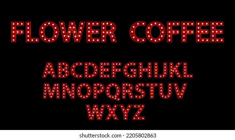 Flower coffee. Red letters with luminous glowing lightbulbs. Vector typography words design. Template type font for poster.