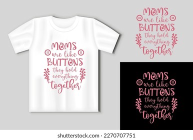 Flower composition with lettering MOMS ARE LIKE BUTTONS THEY HOLD EVERYTHING TOGETHER. A template for a mothers Day card or a print for a T-shirt