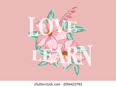 flower design and love and learn lettering vector