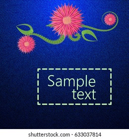 Flower embroidery on the background of a denim fabric  with space for text. Vector illustration