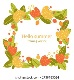 Flower frame flat illustration. Flowers on an isolated background. Summer banner on the site. Holiday card with bright colors. Oformlenie cards. Hello summer. Vector.