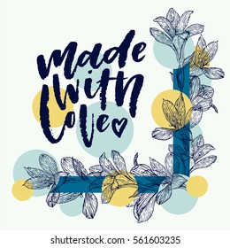 Flower frame with hand lettering "Made with love". Botanical illustration with alstroemeria in yellow and blue colors. Vector illustration. 