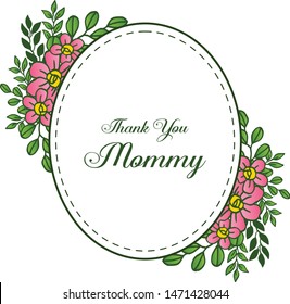 Flower frame pink colors, for decorative of invitation card thank you mommy. Vector