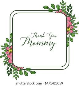 Flower frame pink colors, for decorative of invitation card thank you mommy. Vector